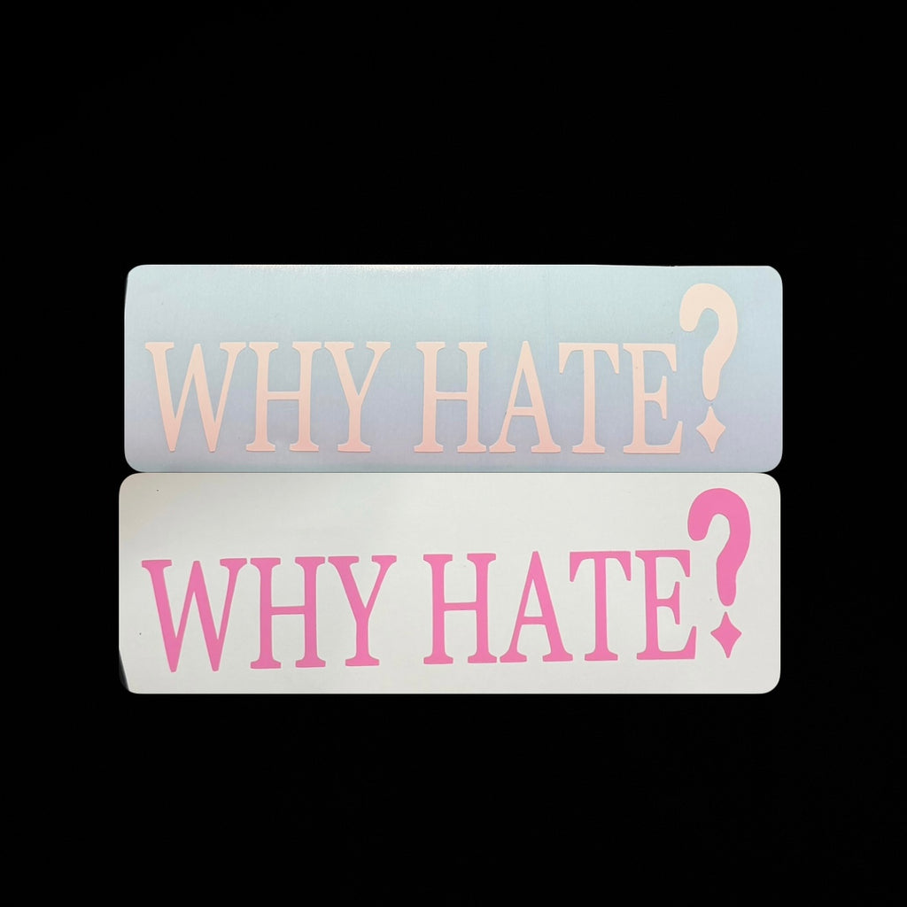 Why Hate?