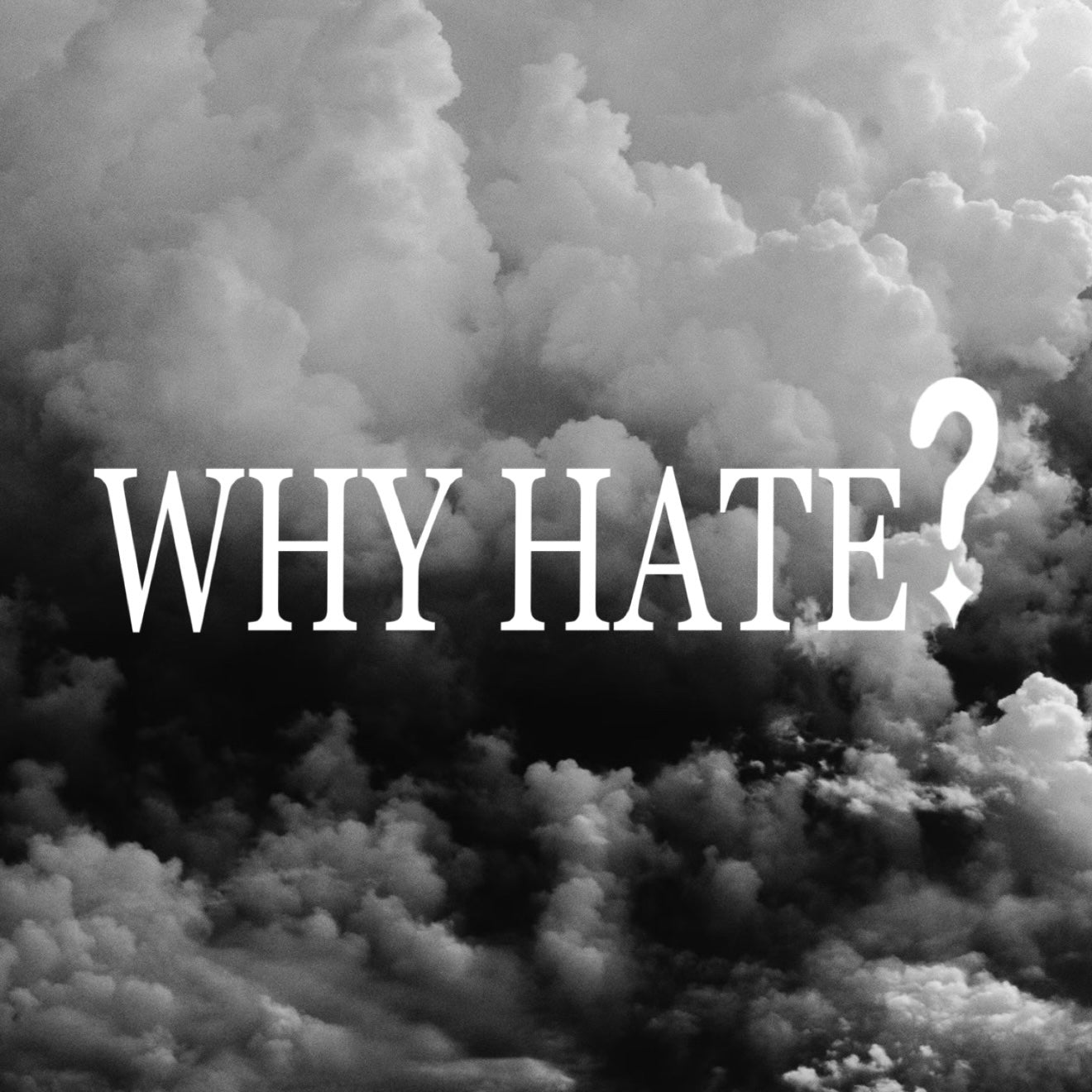 Why Hate?